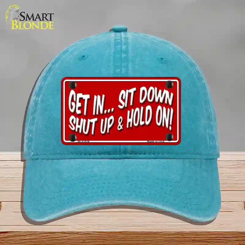HAT10-MLP-024 Sit Down Shut Up & Hold on Novelty License Plate Hat, Unconstructed Cotton - Lake Blue