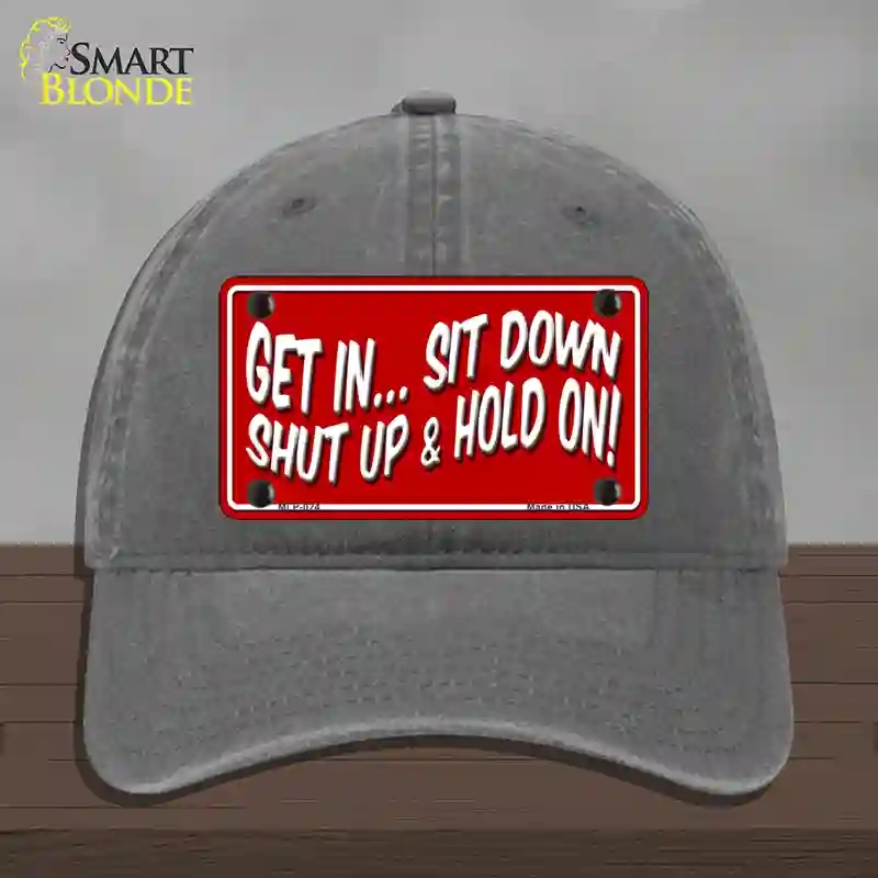 HAT08-MLP-024 Sit Down Shut Up & Hold on Novelty License Plate Hat, Unconstructed Cotton - Charcoal