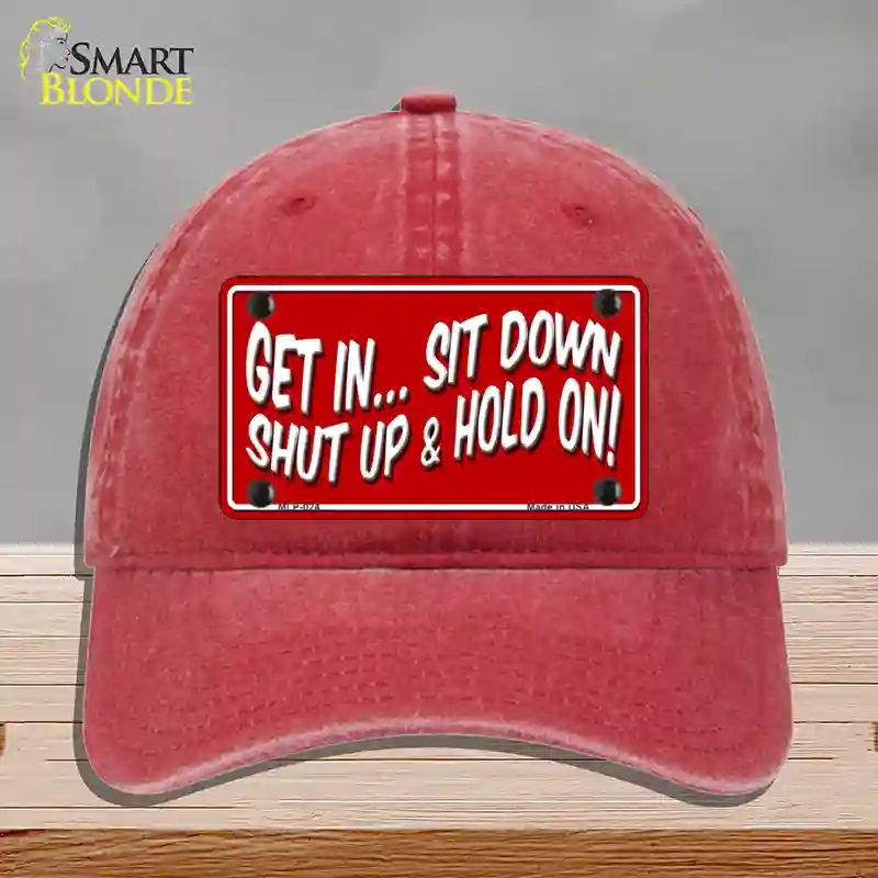 HAT13-MLP-024 Sit Down Shut Up & Hold on Novelty License Plate Hat, Unconstructed Cotton - Red