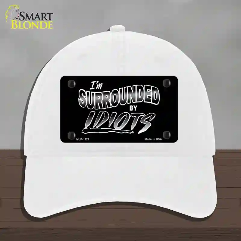 HAT14-MLP-1122 Im Surrounded By Idiots Novelty License Plate Hat, Unconstructed Cotton - White