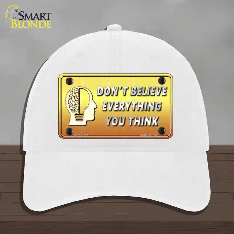 HAT14-MLP-11229 Dont Believe Everything You Think Novelty License Plate Hat, Unconstructed Cotton - White