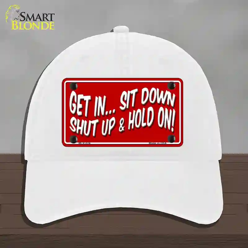 HAT14-MLP-024 Sit Down Shut Up & Hold on Novelty License Plate Hat, Unconstructed Cotton - White