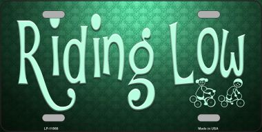 LP-11566 6 x 12 in. Riding Low Novelty License Plate