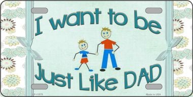 LP-11575 6 x 12 in. Just Like Dad Novelty License Plate