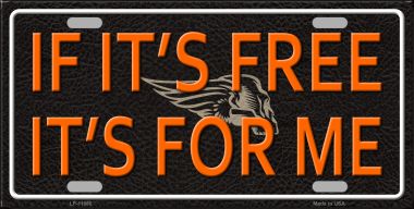 LP-11660 6 x 12 in. If It Is Free It Is for Me Novelty License Plate