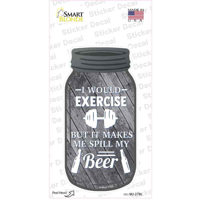 MJ-278s-M Exercise Spill My Beer Novelty Mason Jar Sticker Decal, Medium