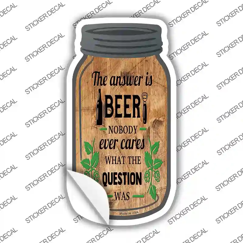 MJ-283s-L Answer is Beer Novelty Mason Jar Sticker Decal, Large