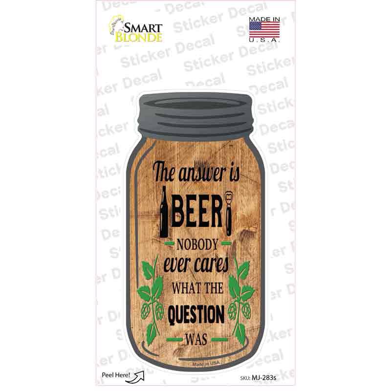 MJ-283s-M Answer is Beer Novelty Mason Jar Sticker Decal, Medium