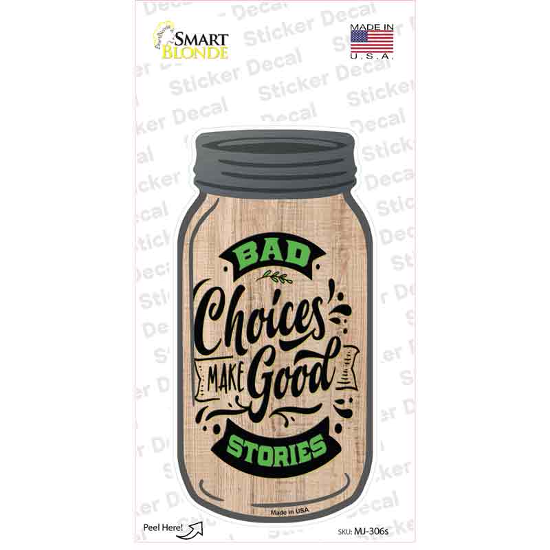MJ-306s-M Bad Choices Good Stories Novelty Mason Jar Sticker Decal, Medium