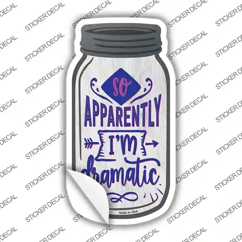 MJ-335s-L Apparently Im Dramatic Novelty Mason Jar Sticker Decal, Large