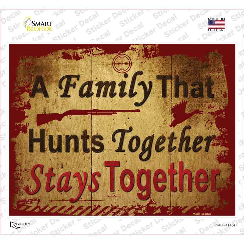 P-1116s-M A Family That Hunts Together Novelty Rectangle Sticker Decal, Medium