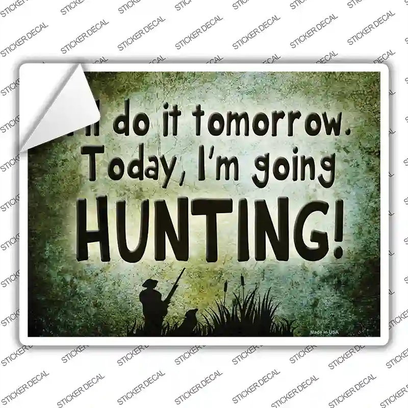 P-1120s-L Today Im Going Hunting Novelty Rectangle Sticker Decal, Large