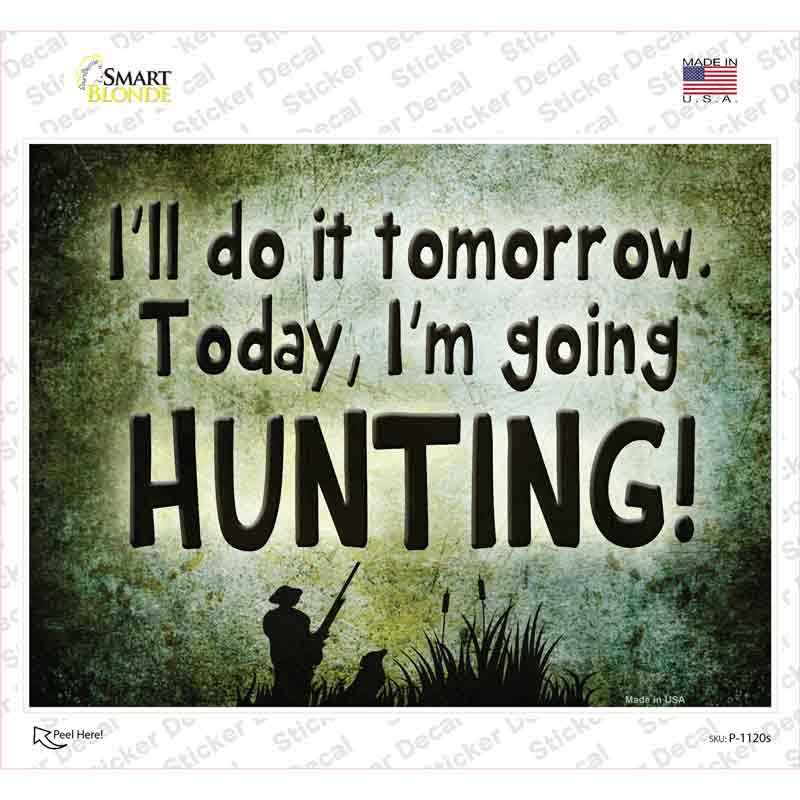 P-1120s-M Today Im Going Hunting Novelty Rectangle Sticker Decal, Medium