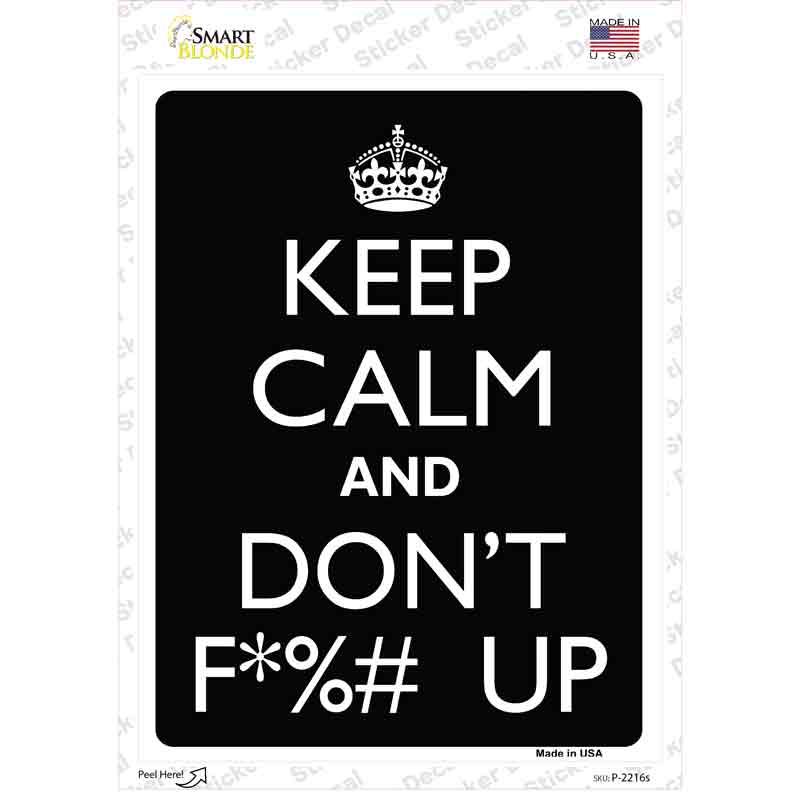 P-2216s-M Keep Calm & Dont F Up Novelty Rectangle Sticker Decal, Medium