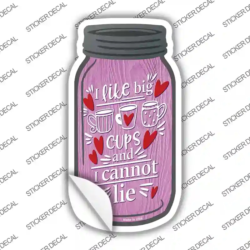 MJ-188s-L Like Big Cups Cannot Lie Novelty Mason Jar Sticker Decal, Large