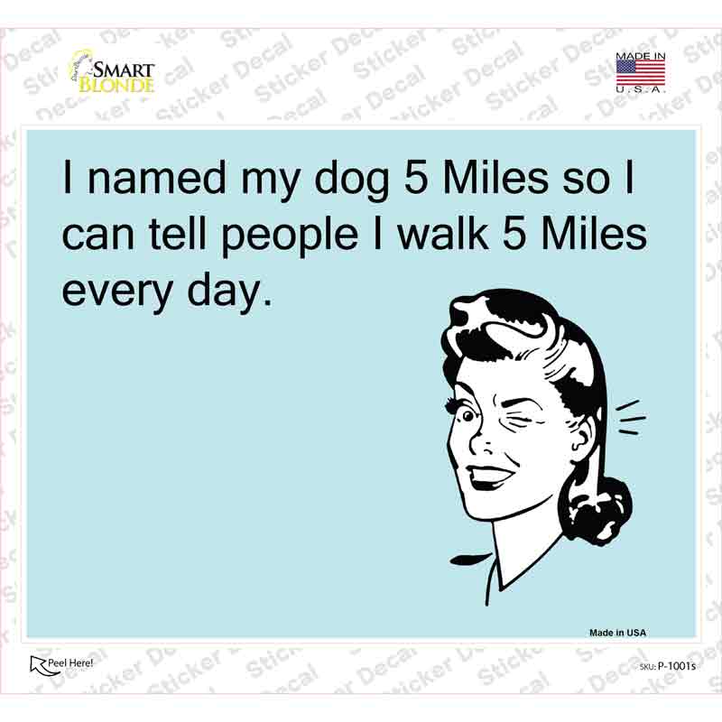 P-1001s-M Named My Dog 5 Miles Novelty Rectangle Sticker Decal, Medium