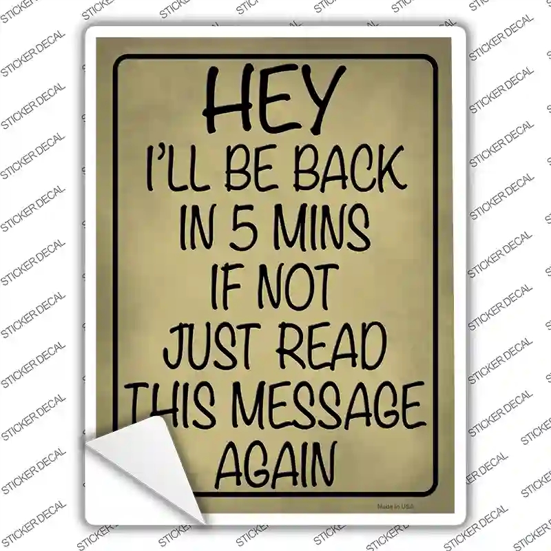 P-4235s-L Be Back in 5 If Not Novelty Rectangle Sticker Decal, Large
