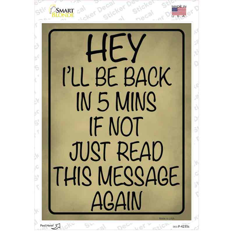 P-4235s-M Be Back in 5 If Not Novelty Rectangle Sticker Decal, Medium