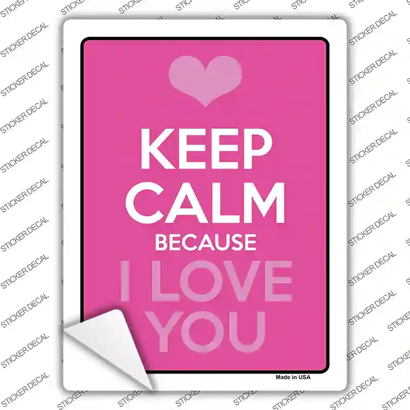 P-621s-S Keep Calm Because I Love You Novelty Rectangle Sticker Decal, Small