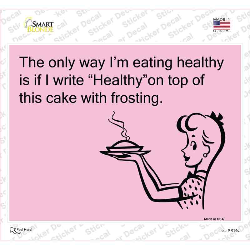 P-914s-M The Only Way Im Eating Healthy Novelty Rectangle Sticker Decal, Medium