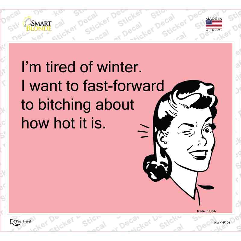 P-915s-M Im Tired of Winter Novelty Rectangle Sticker Decal, Medium