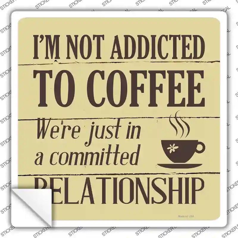 SQ-327s-S Not Addicted to Coffee Novelty Square Sticker Decal, Small