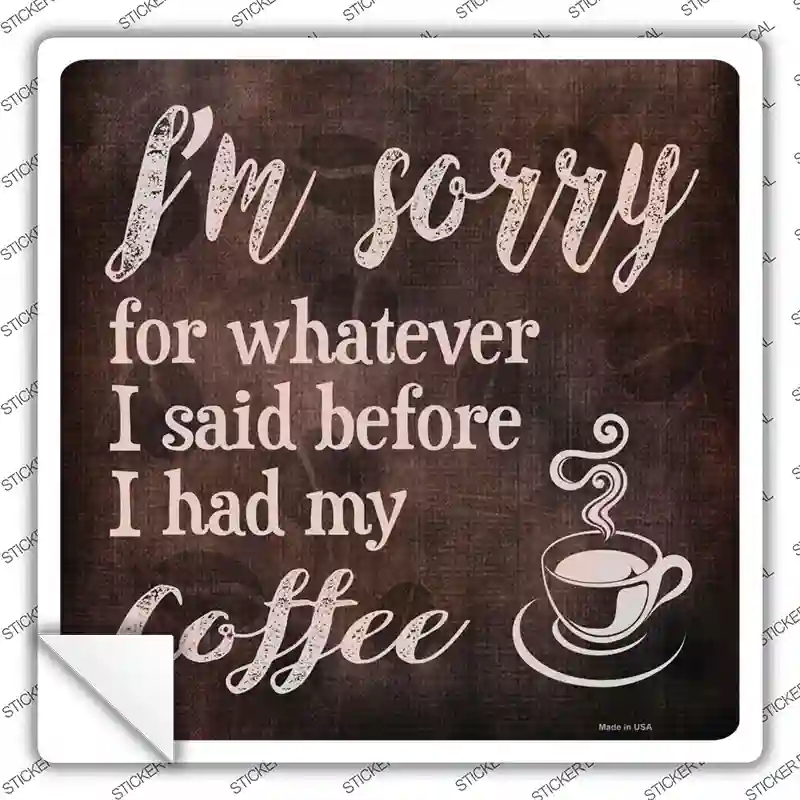SQ-328s-S Im Sorry Coffee Novelty Square Sticker Decal, Small