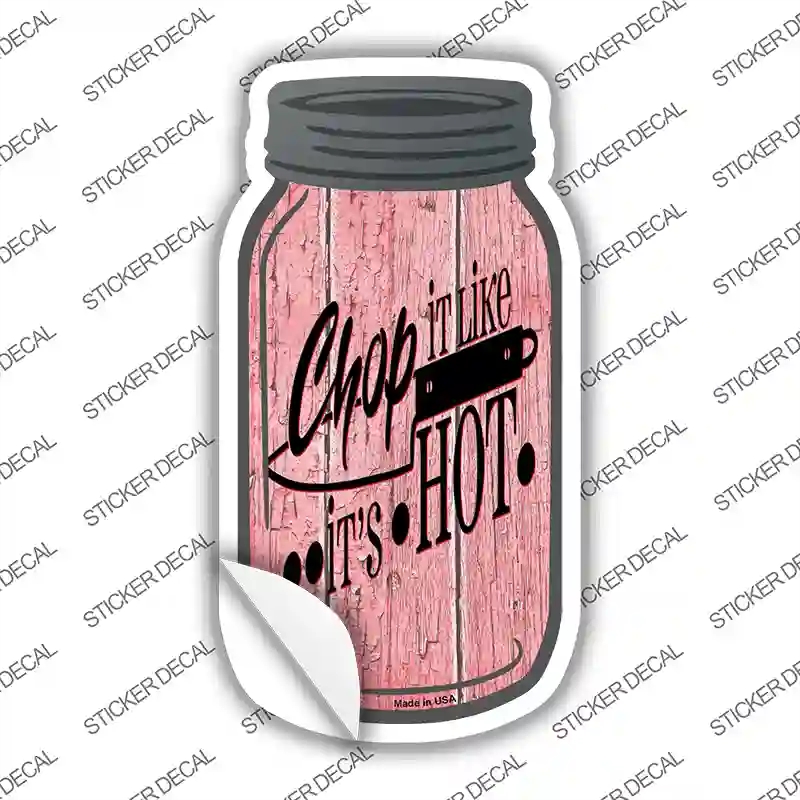 MJ-170s-L Chop Like Its Hot Novelty Mason Jar Sticker Decal, Large
