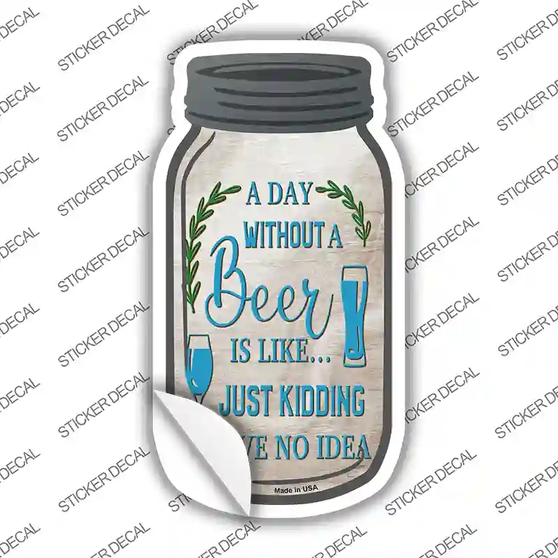 MJ-265s-L Day without Beer Novelty Mason Jar Sticker Decal, Large