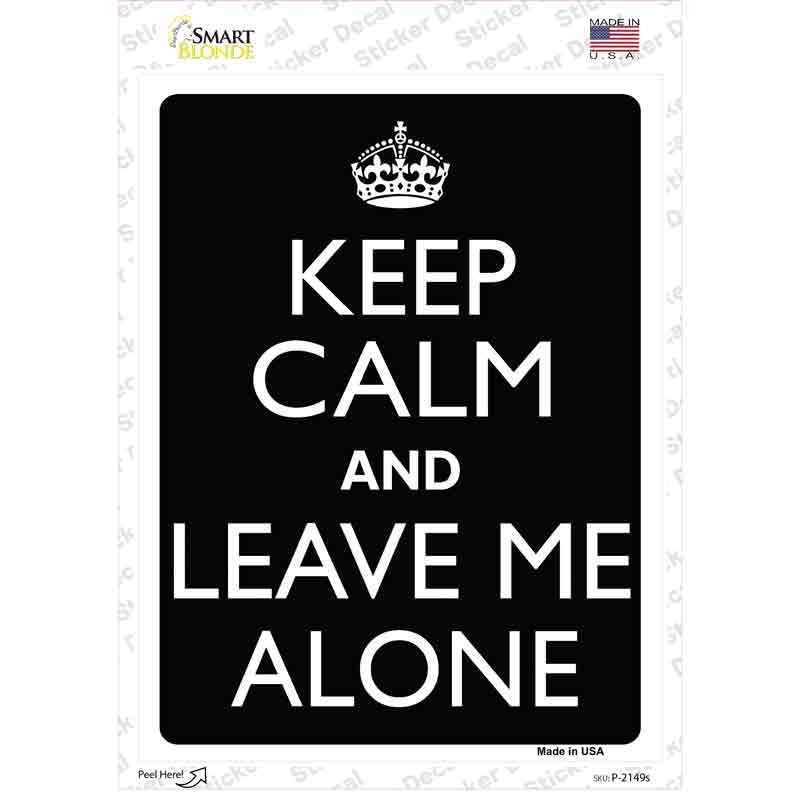 P-2149s-M Keep Calm & Leave Me Alone Novelty Rectangle Sticker Decal, Medium
