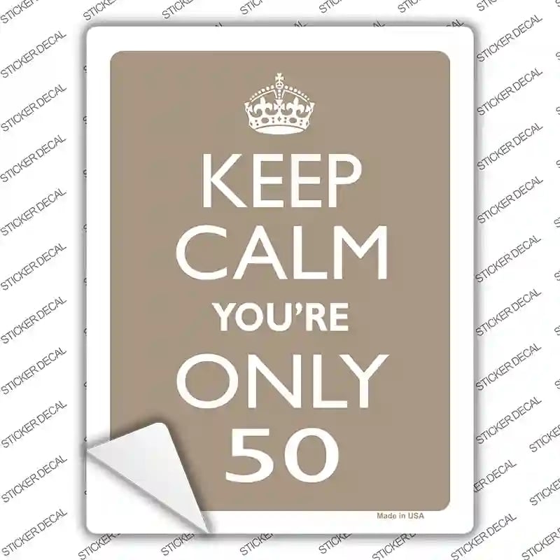 P-2202s-S Keep Calm You Are Only 50 Novelty Rectangle Sticker Decal, Small