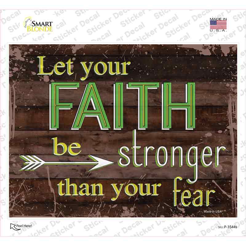 P-3544s-M Faith Be Stronger Than Fear Novelty Rectangular Sticker Decal, Medium
