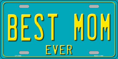 LP-11800 6 x 12 in. Best Mom Ever Novelty License Plate