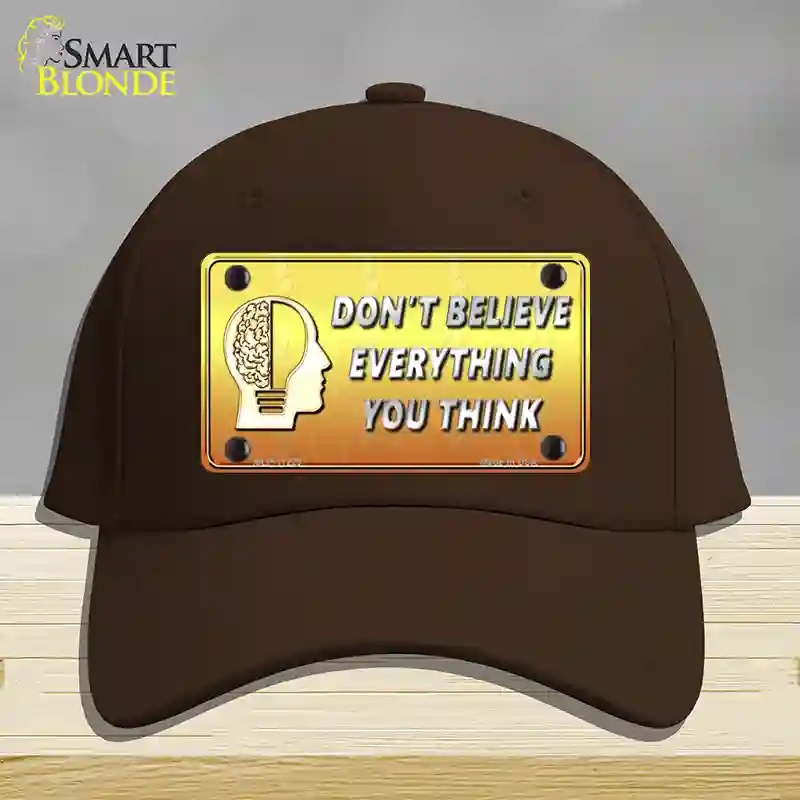 HAT24-MLP-11229 Dont Believe Everything You Think Novelty License Plate Hat, Cotton - Dark Brown