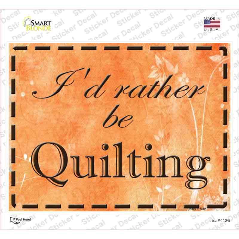 P-1104s-M I Would Rather Be Quilting Novelty Rectangle Sticker Decal, Medium
