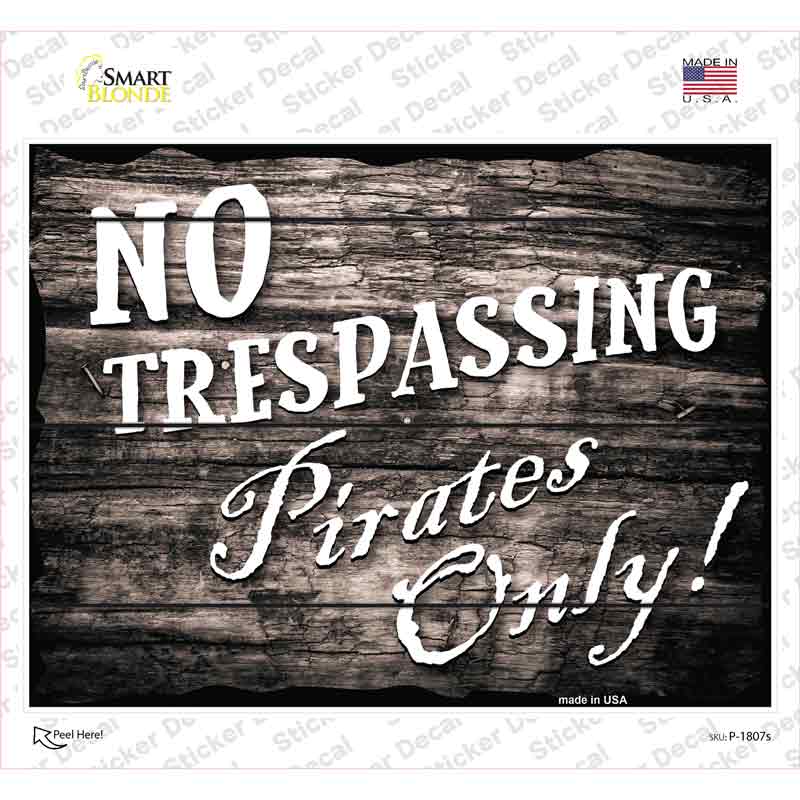 P-1807s-M No Trespassing Pirates Only Novelty Rectangle Sticker Decal, Medium