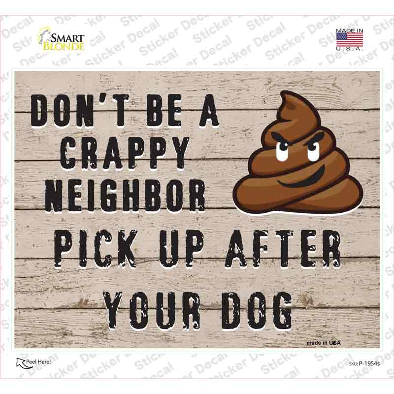 P-1954s-M Dont Be A Crappy Neighbor Novelty Rectangular Sticker Decal, Medium
