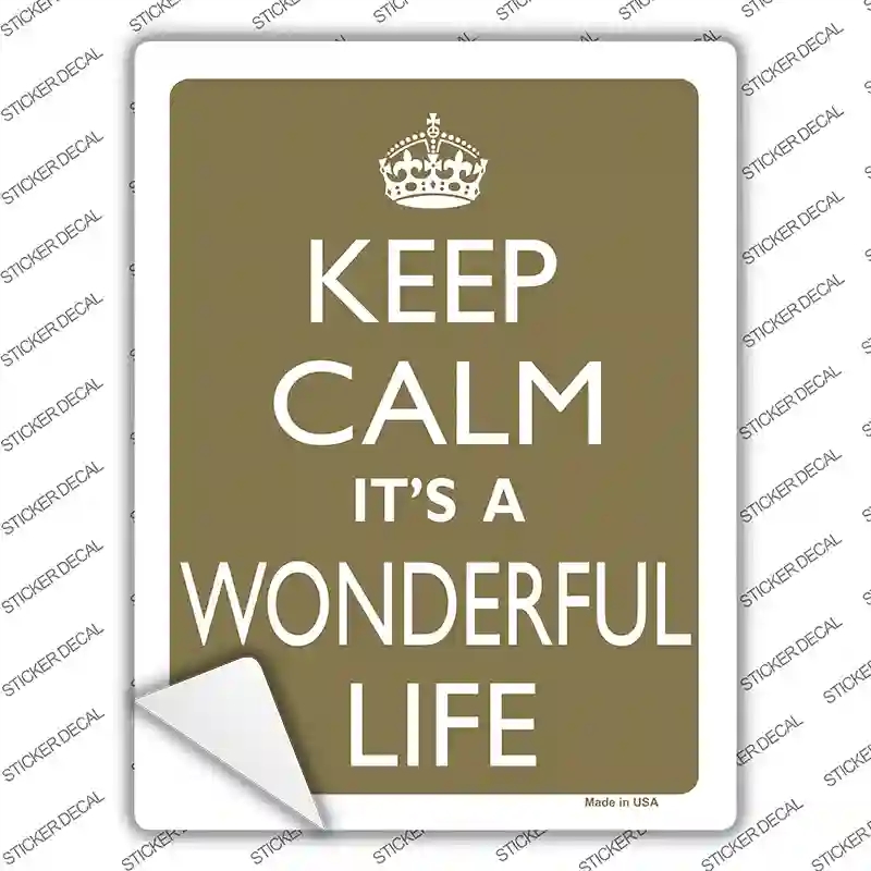 P-2208s-XL Keep Calm Its A Wonderful Life Novelty Rectangle Sticker Decal, Extra Large
