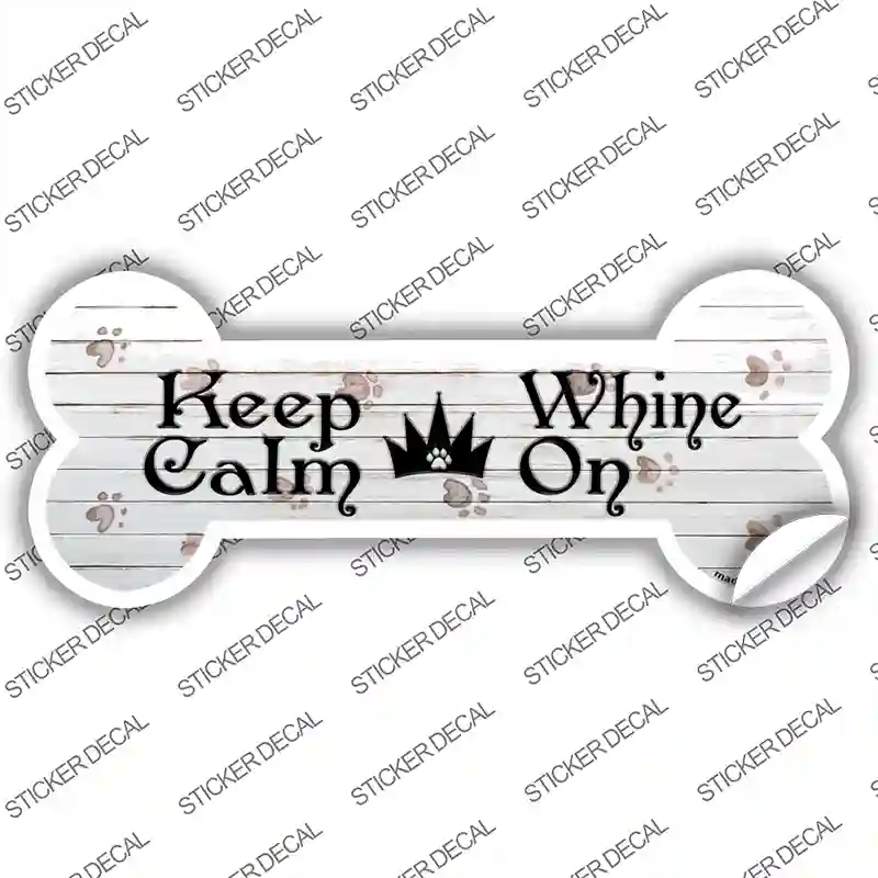 B-037s-L Keep Calm Whine on Novelty Bone Sticker Decal, Large