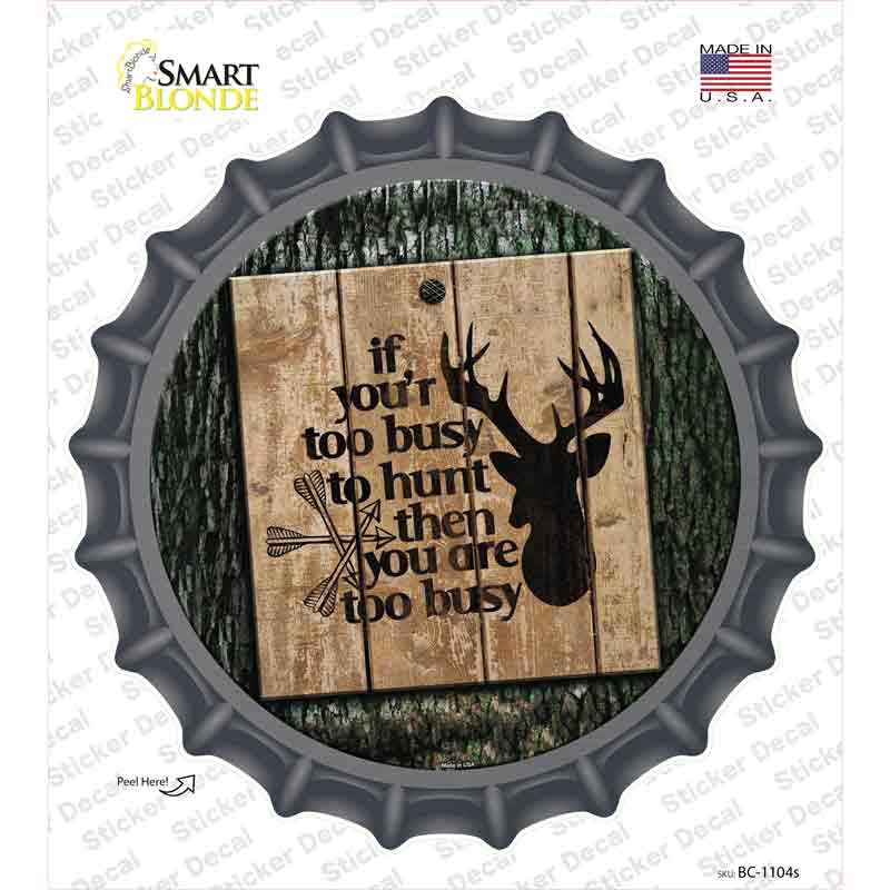BC-1104s-M You Are Too Busy Novelty Bottle Cap Sticker Decal, Medium
