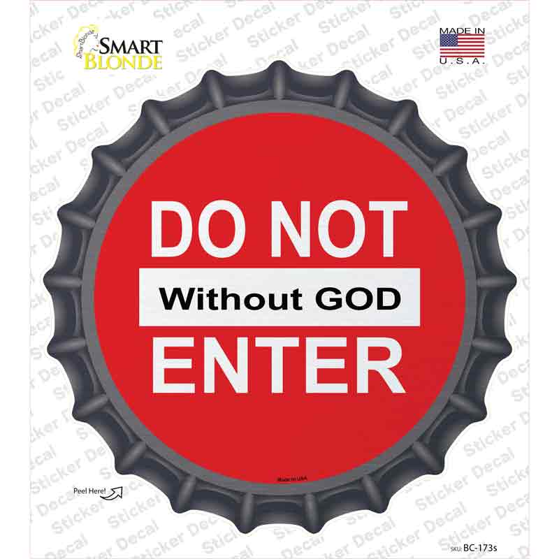 BC-173s-M Do Not Enter without God Novelty Bottle Cap Sticker Decal, Medium
