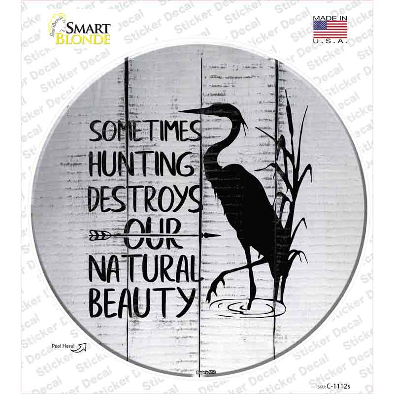 C-1112s-M Destroys Natural Beauty Novelty Circle Sticker Decal, Medium