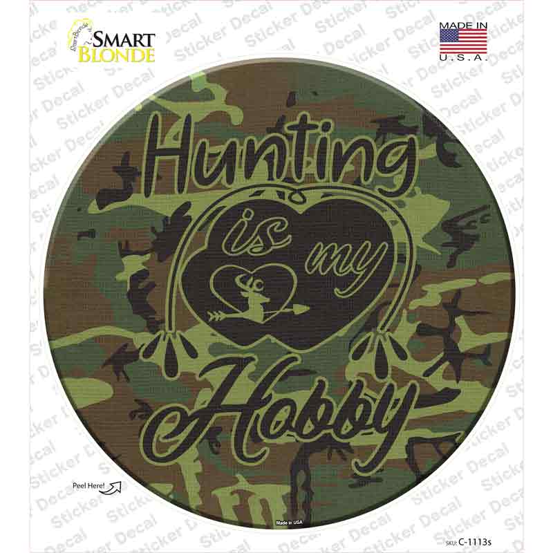 C-1113s-M Hunting is My Hobby Novelty Circle Sticker Decal, Medium