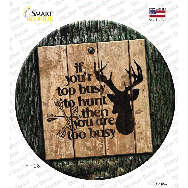 C-1104s-M You Are Too Busy Novelty Circle Sticker Decal, Medium