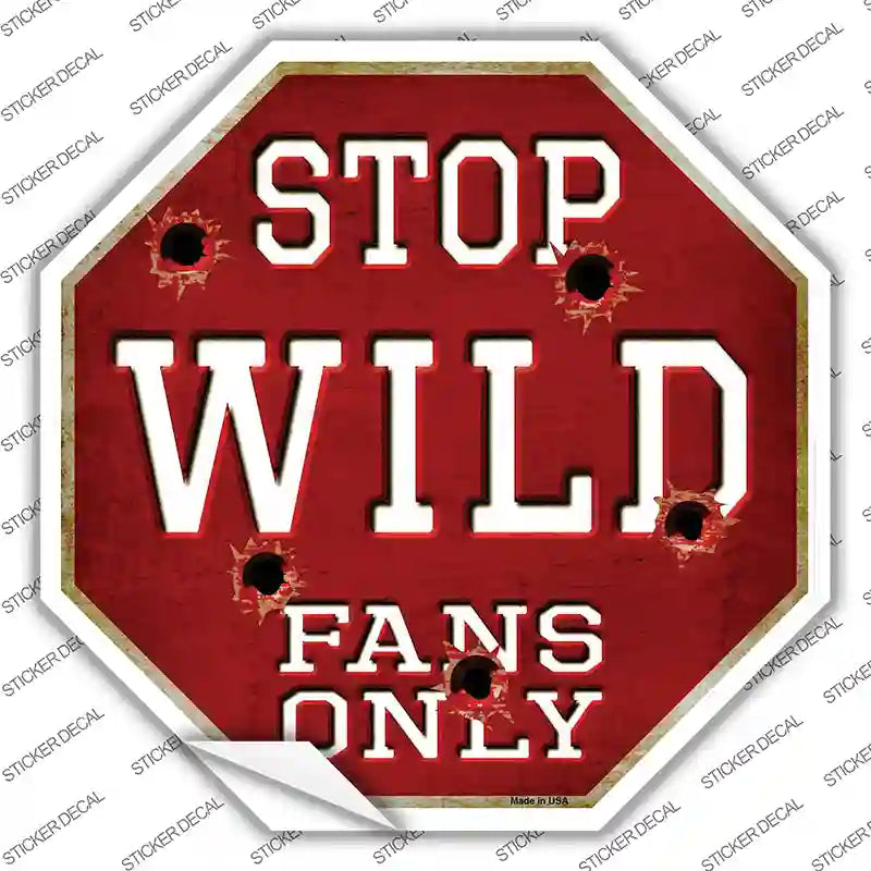 BS-297s-S Wild Fans Only Novelty Octagon Sticker Decal, Small