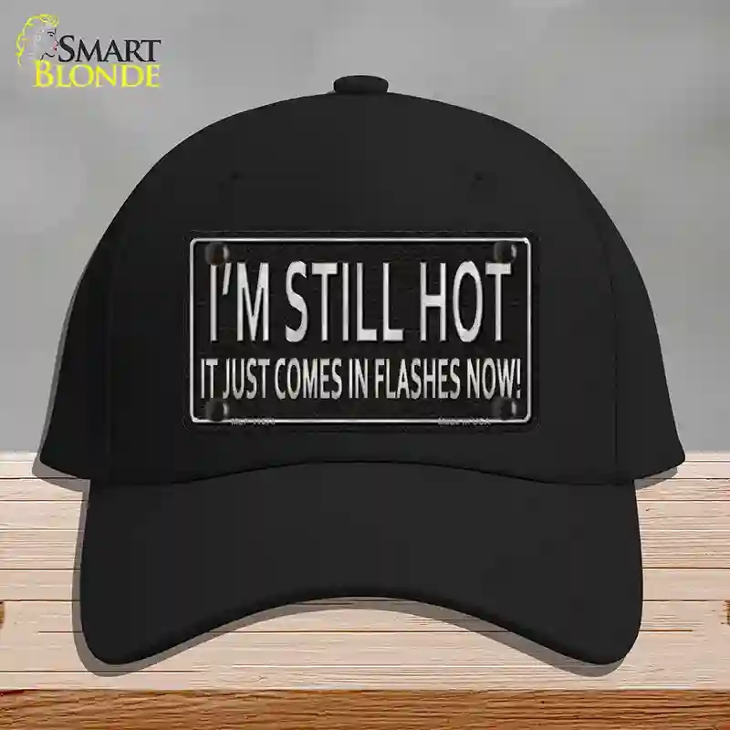 HAT03-MLP-11678 I Am Still Hot Novelty License Plate Hat, Cotton - Black