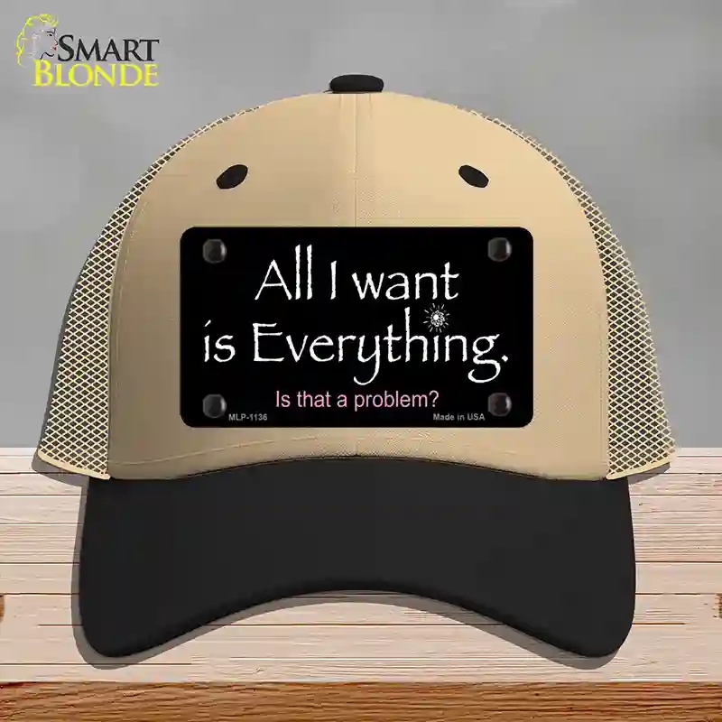 HAT02-MLP-1136 All I Want is Everything Novelty License Plate Hat, Mesh - Khaki & Black