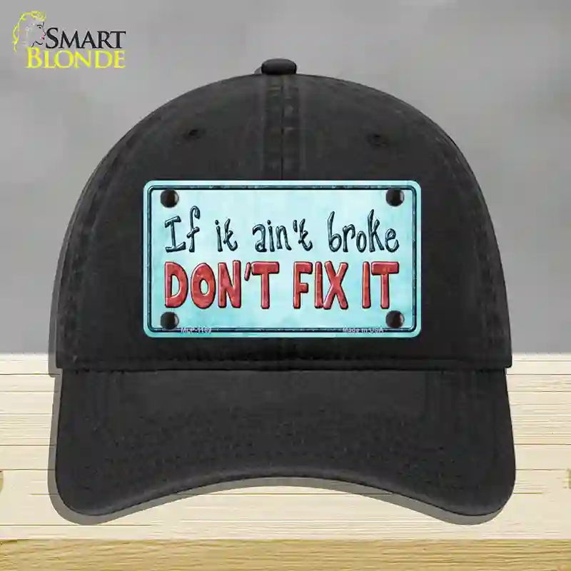 HAT07-MLP-1169 Dont Fix It Novelty License Plate Hat, Unconstructed Cotton - Black