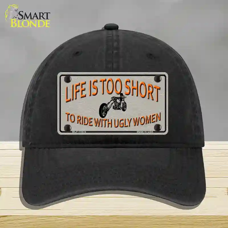 HAT07-MLP-11674 Life is Too Short Novelty License Plate Hat, Unconstructed Cotton - Black