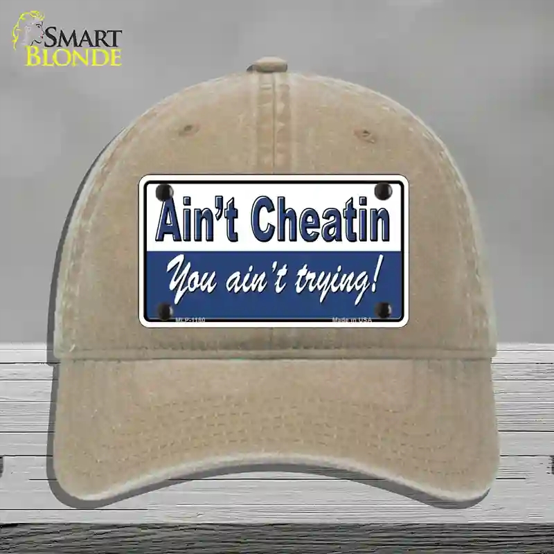 HAT09-MLP-1180 Aint Cheating You Aint Trying Novelty License Plate Hat, Unconstructed Cotton - Khaki